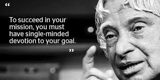 To Succeed In Your Mission You Must Have Single Minded Devotion To Your Goal Akp Abdul Kalam Kalam Quotes Inspirational Quotes Abdul Kalam