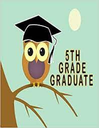 Memorial elementary 5th grade graduation 5/22/2019. Amazon Com 5th Grade Graduate 5th Grade Graduation Gifts Notebook Elementary School Graduation Gifts 5th Grade Grad Gifts Volume 1 9781720664963 Aums Grad Books