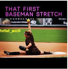 First Baseman Stretch Softball Problems Softball Quotes Softball Life