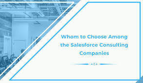 Whom To Choose Among The Salesforce Consulting Companies In 2020 Consulting Companies Salesforce Consulting Firms