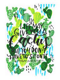 Are you like me and couldn't ever either way, i'm sure you all appreciate a little cheek on your walls when times get tough… and if so, this one's for you! Life May Give You A Cactus But You Don T Have To Sit On It Cactus Quotes Cactus Cactus Decor