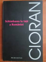 Pe culmile disperării schimbarea la faţă a româniei amurgul gândurilor cartea amăgirilor îndreptar pătimaş lacrimi şi sfinţi ispita de a exista istorie şi utopie silogismele amărăciunii singurătate şi destin. Emil Cioran Schimbarea La Fata A Romaniei CumpÄrÄ
