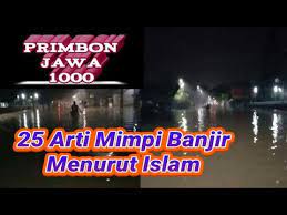 Arti mimpi banjir secara lengkap dan detail berdasarkan kitab jawa kuno, tafsir islam dan mitos. Arti Mimpi Banjir Menurut Islam Youtube