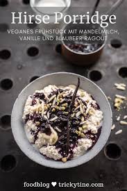 Hirse Porridge Mit Mandelmilch Vanille Und Blaubeer Ragout So Gesund Und Lecker Carol Recetteschocolat En 2020 Alimentation Succulentes Recette Chocolat
