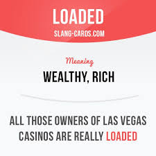 Loaded Means Wealthy Rich Example All Those Owners Of Las Vegas Casinos Are Really English Vocabulary Words Idioms And Phrases Learn English Vocabulary