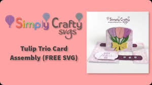 Download Tulip Trio Card Assembly Free Svg Youtube
