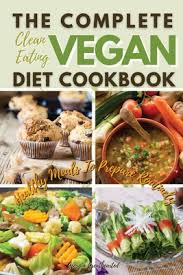 If you are a blogger, or happen to know an amazing vegan recipe, feel free to add. The Complete Clean Eating Vegan Diet Cookbook Healthy Meals To Prepare Routinely 50 Recipes With Pictures Paperback The Concord Bookshop Established 1940