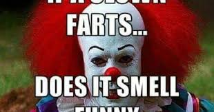 Pin By Paul Paduano On Music That Made My Life Go Around Funny Clown Memes Clowns Funny Funny Horror