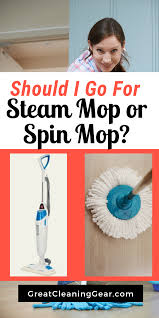 Should I Go For Steam Mop Or Spin Mop Let S Look At The Pros And Cons Of The Product You Are Purchasing Always Choose Effective Steam Mop Best Steam Mop Mops