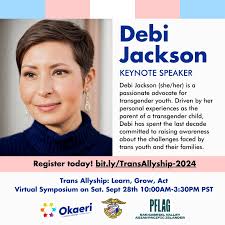 Introducing our Keynote Speaker: Debi Jackson! Debi Jackson (she/her) is a  passionate advocate for transgender youth. Driven by her personal  experiences as the parent of a transgender child, Debi has spent the