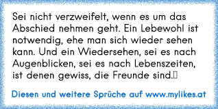 Sei Nicht Verzweifelt Wenn Es Um Das Abschied Nehmen Geht Ein Lebewohl Ist Notwendig Ehe Man Sich