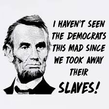 I Haven't Seen Democrats This Mad Since We Took Away Their Slaves With A  Lincoln Tall Long Sleeve T-Shirt