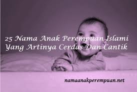 Check spelling or type a new query. 25 Nama Anak Perempuan Islami Yang Artinya Cerdas Dan Cantik Namaanakperempuan Net