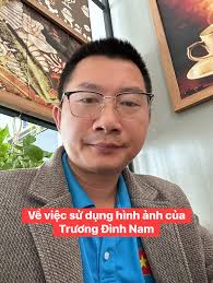 Tuyên ngôn về việc sử dụng hình ảnh của Trương Đình Nam Tôi, Trương Đình  Nam, xin khẳng định rõ lập trường của mình trước công chúng. Tôi có đào  tạo, viết