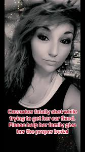 On Tuesday night, my wonderful coworker was fatally shot while trying to  ger her car repaired by a monster. Her family just recently buried her  brother. No mother should have to bury their children. ...