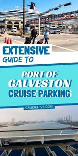 Extensive Guide To Port Of Galveston Cruise Parking Galveston Cruise Cruise Travel Cruise Trip Ideas