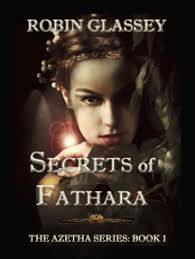 Secrets of Fathara: The Azetha Series — Book 1 by Robin Glassey (Ebook)