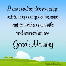 There's no standard meaning of a good morning message as different people have different opinions take advantage of the following beautiful good morning message ideas to make her fall deeply in love with you. Cute Good Morning Text Messages Occasions Messages
