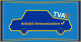 B) codul de înregistrare în scopuri de tva al clientului căruia îi sunt livrate produsele în conformitate cu art. AchiziÈ›ii Intracomunitare De Autoturisme Cum Inregistrezi Tva
