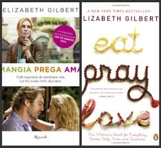 Non soltanto attraverso tre stati ma anche. Mangia Prega Ama Di Elizabeth Gilbert