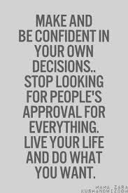 Quotes From Tumblr Make Be Confident In Your Own Decisions Inspirational Quotes Pictures Words Quotes Decision Quotes