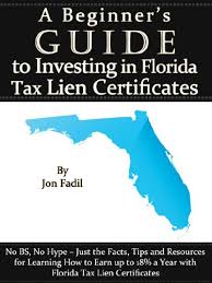 Amazon Com A Beginner S Guide To Investing In Florida Tax Lien Certificates A Beginner S Guide To Tax Lien Investing Book 1 Ebook Fadil Jon Kindle Store
