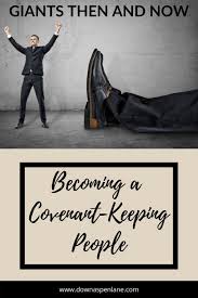 Giants Then And Now Becoming A Covenant Keeping People The Covenant How To Become Faith Blogs