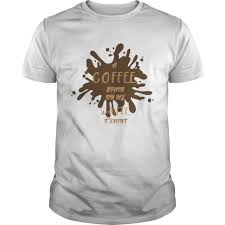 Use baking soda to clean up spilled coffee. A Coffee Stain On My White Shirt Tshirt Store