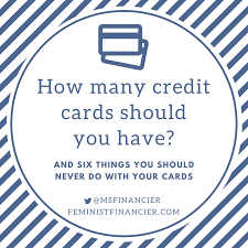 Which credit card you should get depends on several factors unique to you, your needs and your credit history. How Many Credit Cards Should You Have The Feminist Financier