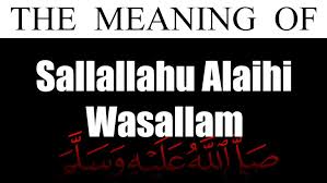 Sallahu aleyhi wa salam arabic. Sallallahu Alaihi Wasallam S A W Meaning My Islam