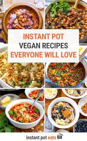 25 Instant Pot Vegan Recipes Everyone Will Love Recipes Vegan Instant Pot Recipes Best Instant Pot Recipe