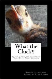 Among these were the spu. What The Cluck 50 Fun Kooky And Downright Weird Facts About Chickens Harris Sheena Harris Leah 9781537774824 Amazon Com Books