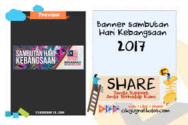 Sambutan hari kebangsaan negara brunei darussalam kali ke 33 tahun 2017. Banner Sambutan Hari Kebangsaan 2017 Koleksi Grafik Untuk Guru