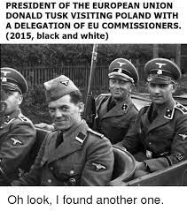 On saturday morning, it was confirmed that joe biden defeated donald trump, making biden the 46th president of the united states. President Of The European Union Donald Tusk Visiting Poland With A Delegation Of Eu Commissioners 2015 Black And White Oh Look I Found Another One Meme On Me Me