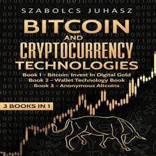 In reviewing the top bitcoin books for 2021, we compiled the quality and quantity of user reviews on major the book contextualizes the significance of bitcoin through a series of essays covering the. Listen Free To Bitcoin Cryptocurrency Technologies 3 Books In 1 Bitcoin Invest In Digital Gold Wallet Technology Book And Anonymous Altcoins By Szabolcs Juhasz With A Free Trial