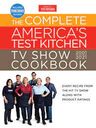 This newly revised edition of the complete america's test kitchen tv show cookbook includes all 17 seasons (including 2017) of the hit tv show in a lively collection featuring more than 1,100 foolproof recipes and dozens of tips and techniques. The Complete America S Test Kitchen Tv Show Cookbook 2001 2021 Every Recipe From The Hit Tv Show Along With Product Ratings Includes The 2021 Season Complete Atk Tv Show Cookbook America S Test
