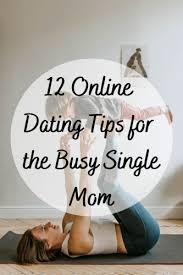 Dating as a single mom i'm in my early 30s and a new single mom. 12 Online Dating Tips For The Busy Single Mom Mom And More