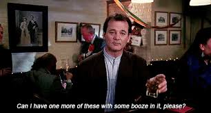 We were once walking out of a mcdonalds in shanghai, when. Groundhog Day Bill Murray Booze Quote Byt Brightest Young Things