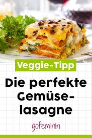 Was Soll Ich Heute Essen Es Gibt Nur Selten Tage An Denen Wir Uns Diese Frage Einmal Nicht Stellen Wir Haben Einen Perf Rezepte Vegetarische Lasagne Lasagne