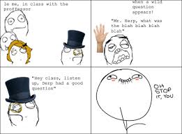 Le Me In Calss With The Proffessor Concentrated Face Stoned Face Oh Stop It You Rage Comics Question Class Funny Pictures Best Jokes Comics
