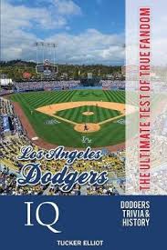In a groundswell of appreciation for historic build. Los Angeles Dodgers Iq Tucker Elliot 9780991269914