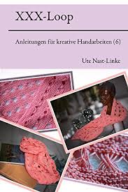 Xxx Loop Anleitungen Fur Kreative Handarbeiten 6 German Edition Kindle Edition By Nast Linke Ute Crafts Hobbies Home Kindle Ebooks Amazon Com