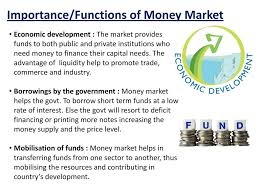Importance of a developed money market and its various functions are discussed below Money Market Ppt Download