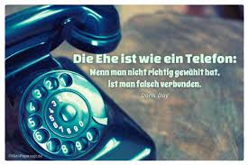 Die Ehe Ist Wie Ein Telefon Wenn Man Nicht Richtig Gewählt