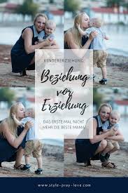 Beziehung Vor Erziehung Das Erste Mal Nicht Mehr Beste Mami Mit Bildern Erziehung Beziehung Kindererziehung