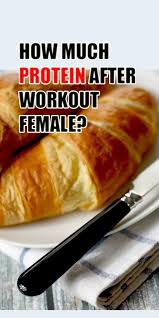 The body cannot exceed 30 grams of protein at a sitting, which takes about two to. How Much Protein After Workout Female