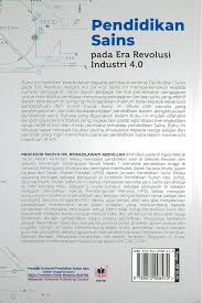 Revolusi industri keempat merupakan era digital. Pendidikan Sains Pada Era Revolusi Industri 4 0