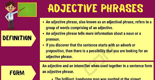 This consists of the verb together with its objects and other complements and modifiers. Adjective Phrase Useful Examples Of Adjectival Phrases 7esl