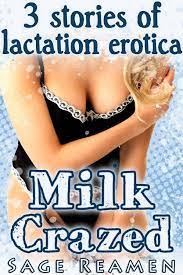 Milk Crazed - 3 Stories of Lactation Erotica eBook by Sage Reamen - EPUB  Book | Rakuten Kobo United States