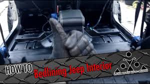 How To Bedlining Your Jeep Interior Youtube